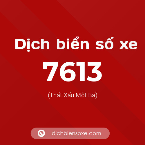 Ý nghĩa biển số xe 7613 là gì?