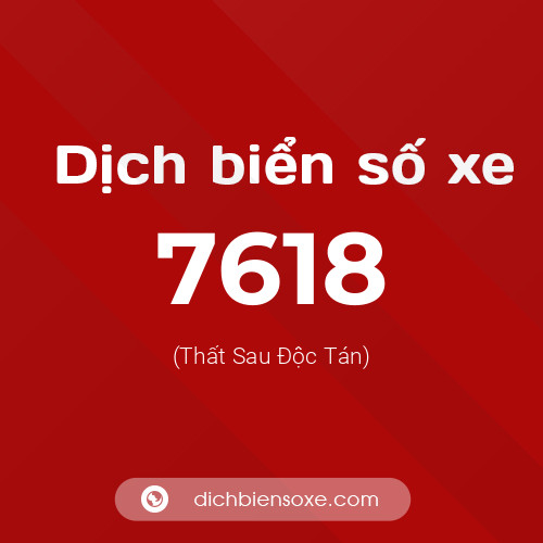 Ý nghĩa biển số xe 7618 là gì?