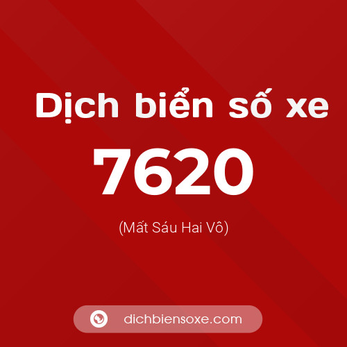 Ý nghĩa biển số xe 7620 là gì?