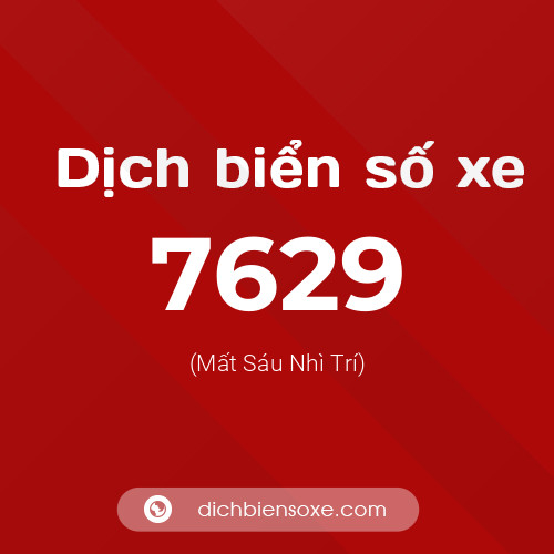 Ý nghĩa biển số xe 7629 là gì?