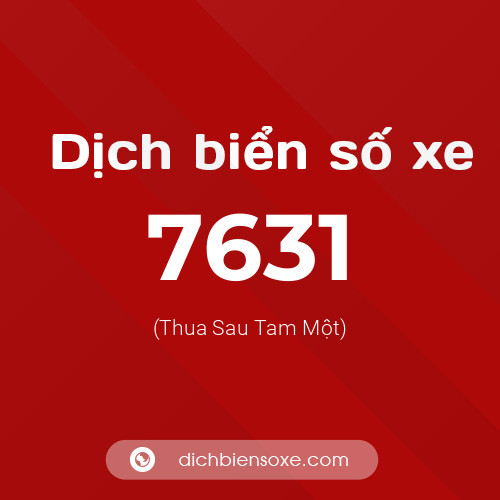 Ý nghĩa biển số xe 7631 là gì?