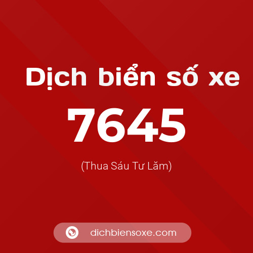 Ý nghĩa biển số xe 7645 là gì?