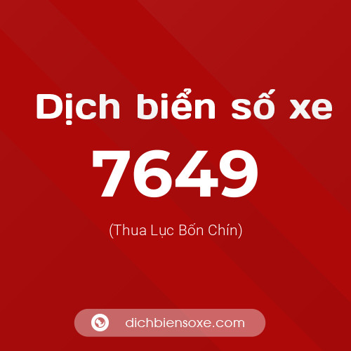 Ý nghĩa biển số xe 7649 là gì?