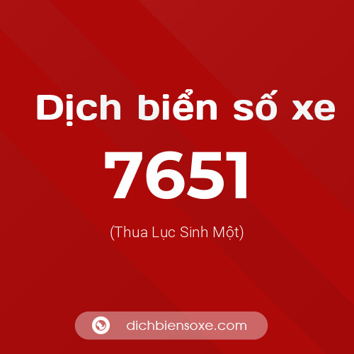 Ý nghĩa biển số xe 7651 là gì?