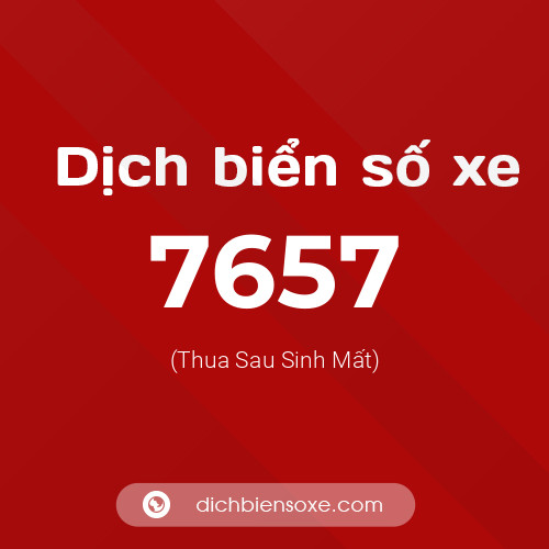 Ý nghĩa biển số xe 7657 là gì?