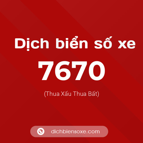 Ý nghĩa biển số xe 7670 là gì?