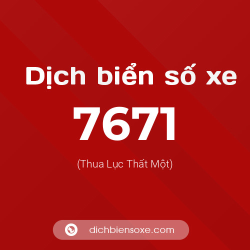 Ý nghĩa biển số xe 7671 là gì?