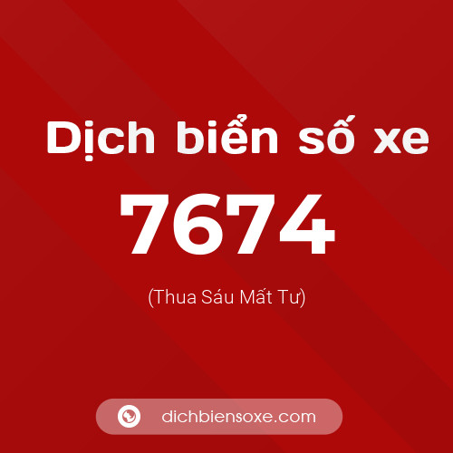 Ý nghĩa biển số xe 7674 là gì?