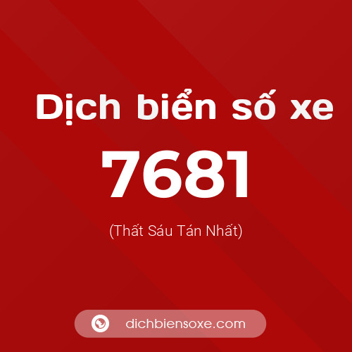 Ý nghĩa biển số xe 7681 là gì?
