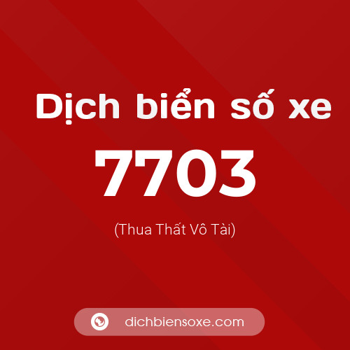 Ý nghĩa biển số xe 7703 là gì?