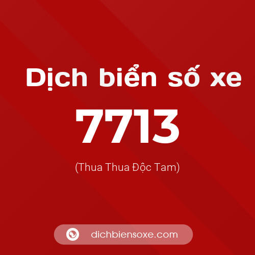 Ý nghĩa biển số xe 7713 là gì?