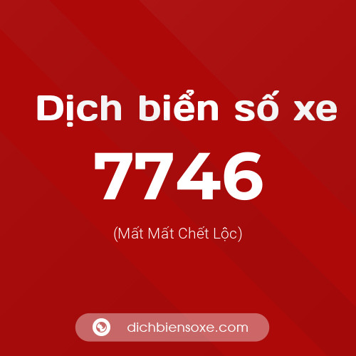 Ý nghĩa biển số xe 7746 là gì?