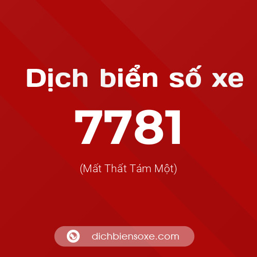 Ý nghĩa biển số xe 7781 là gì?