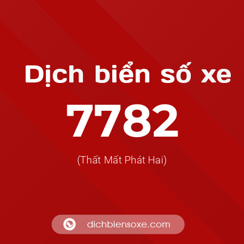 Ý nghĩa biển số xe 7782 là gì?