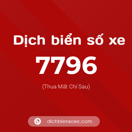 Ý nghĩa biển số xe 7796 là gì?
