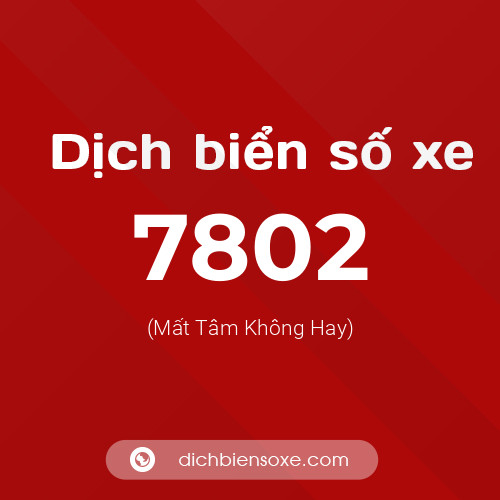 Ý nghĩa biển số xe 7802 là gì?