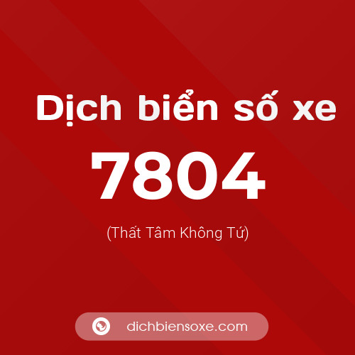 Ý nghĩa biển số xe 7804 là gì?