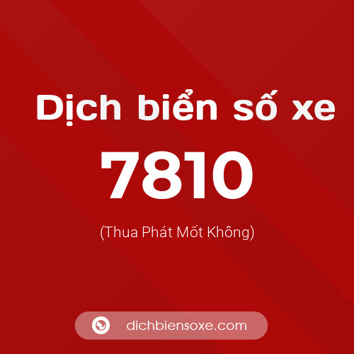 Ý nghĩa biển số xe 7810 là gì?
