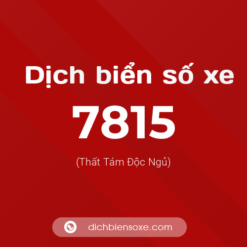 Ý nghĩa biển số xe 7815 là gì?