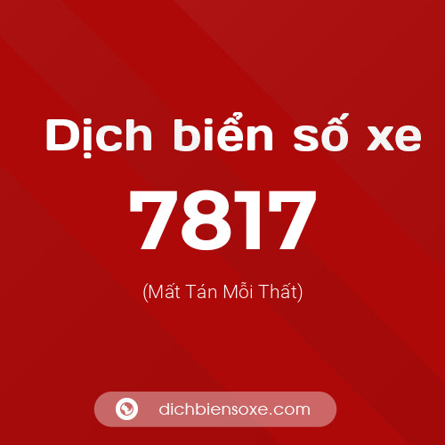 Ý nghĩa biển số xe 7817 là gì?