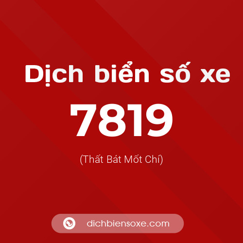 Ý nghĩa biển số xe 7819 là gì?