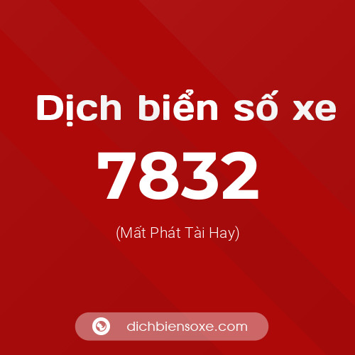 Ý nghĩa biển số xe 7832 là gì?