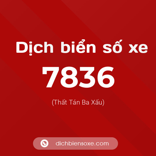 Ý nghĩa biển số xe 7836 là gì?