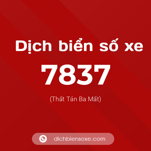Ý nghĩa biển số xe 7837 là gì?