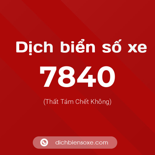 Ý nghĩa biển số xe 7840 là gì?