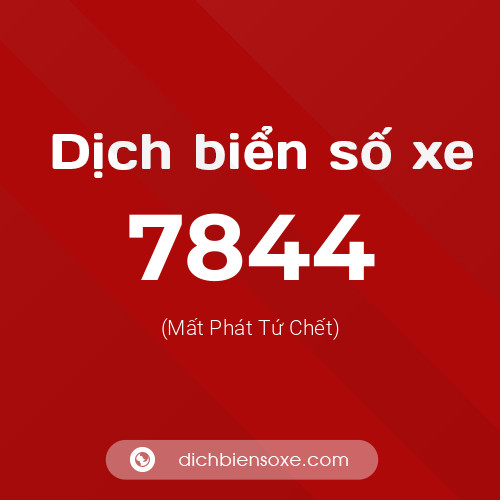 Ý nghĩa biển số xe 7844 là gì?