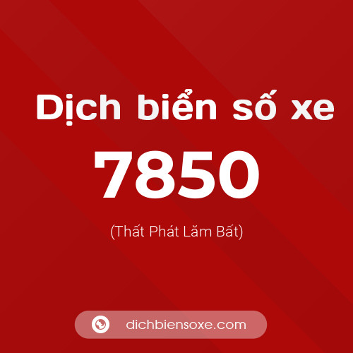 Ý nghĩa biển số xe 7850 là gì?