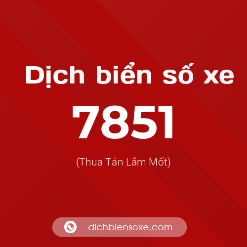 Ý nghĩa biển số xe 7851 là gì?