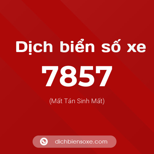 Ý nghĩa biển số xe 7857 là gì?