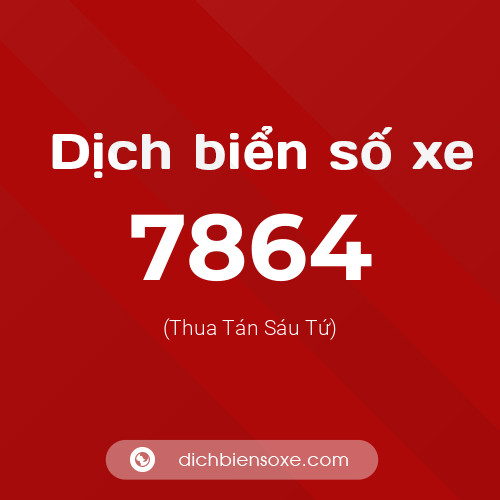 Ý nghĩa biển số xe 7864 là gì?