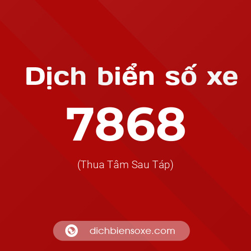 Ý nghĩa biển số xe 7868 là gì?