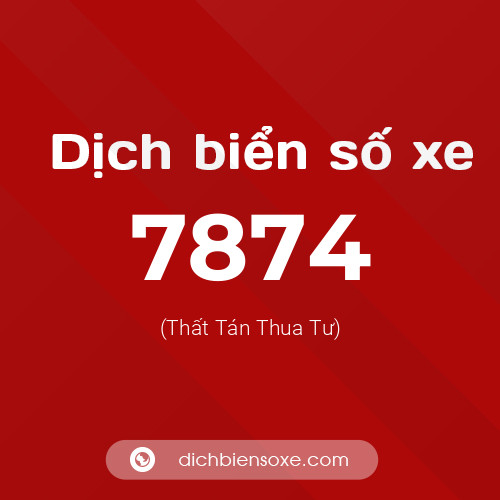 Ý nghĩa biển số xe 7874 là gì?