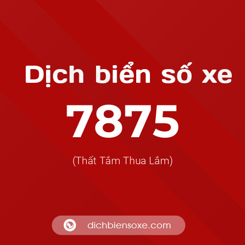 Ý nghĩa biển số xe 7875 là gì?