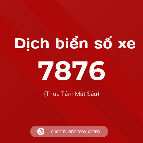 Ý nghĩa biển số xe 7876 là gì?