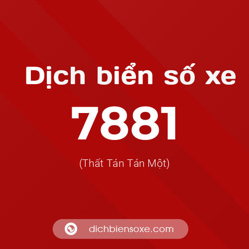 Ý nghĩa biển số xe 7881 là gì?