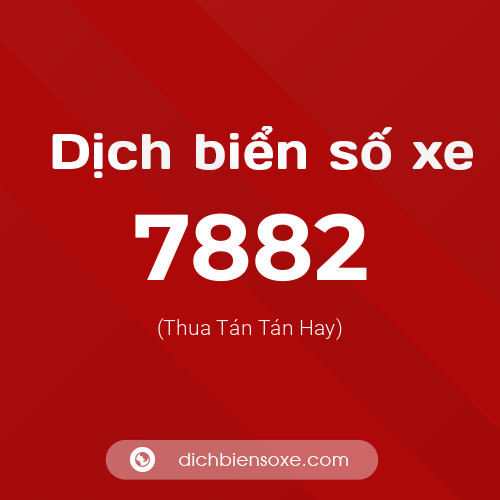 Ý nghĩa biển số xe 7882 là gì?