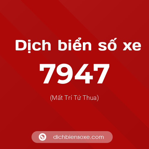 Ý nghĩa biển số xe 7947 là gì?