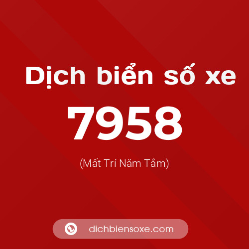 Ý nghĩa biển số xe 7958 là gì?
