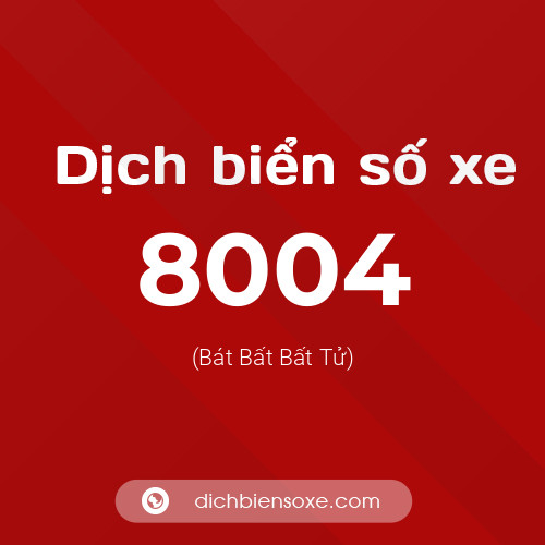 Ý nghĩa biển số xe 8004 là gì?