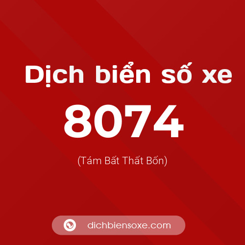 Ý nghĩa biển số xe 8074 là gì?
