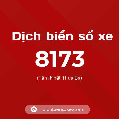 Ý nghĩa biển số xe 8173 là gì?
