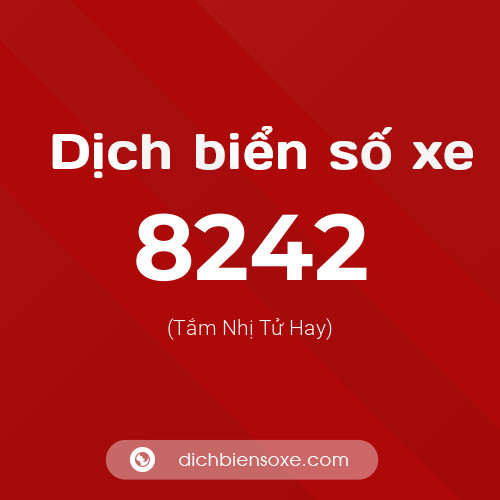 Ý nghĩa biển số xe 8242 là gì?