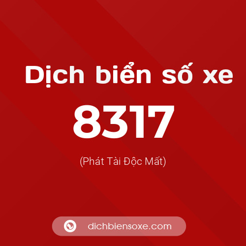 Ý nghĩa biển số xe 8317 là gì?