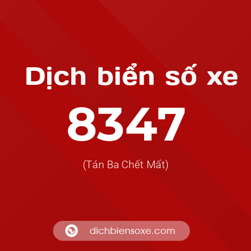 Ý nghĩa biển số xe 8347 là gì?