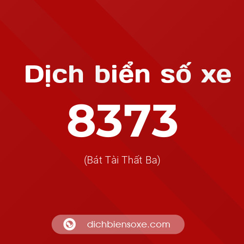 Ý nghĩa biển số xe 8373 là gì?
