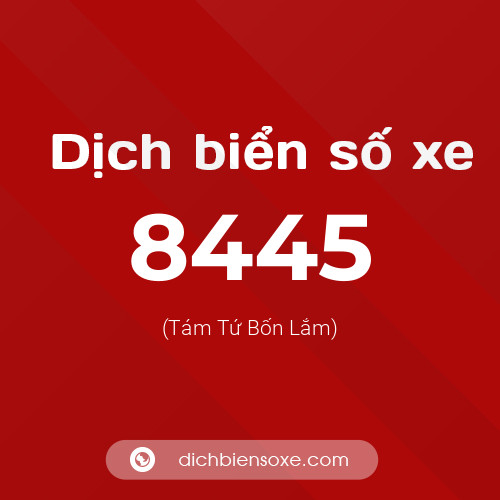 Ý nghĩa biển số xe 8445 là gì?